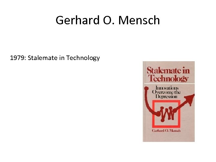 Gerhard O. Mensch 1979: Stalemate in Technology 