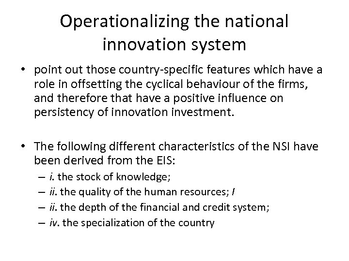 Operationalizing the national innovation system • point out those country-specific features which have a