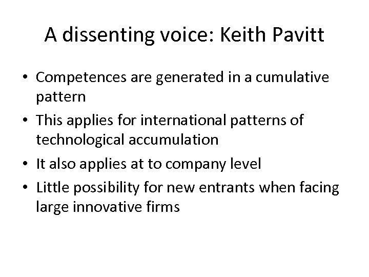 A dissenting voice: Keith Pavitt • Competences are generated in a cumulative pattern •