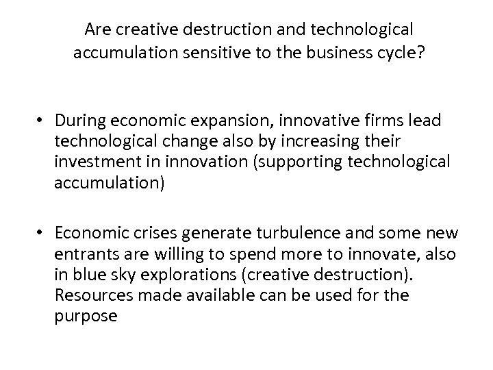 Are creative destruction and technological accumulation sensitive to the business cycle? • During economic