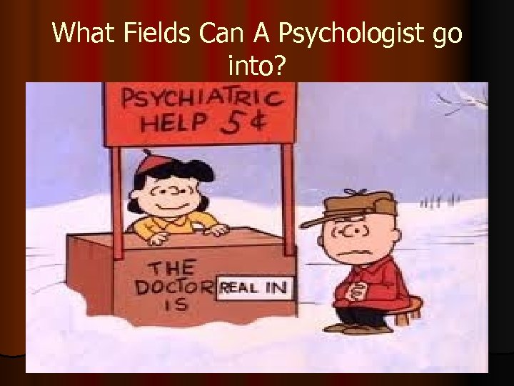 What Fields Can A Psychologist go into? 