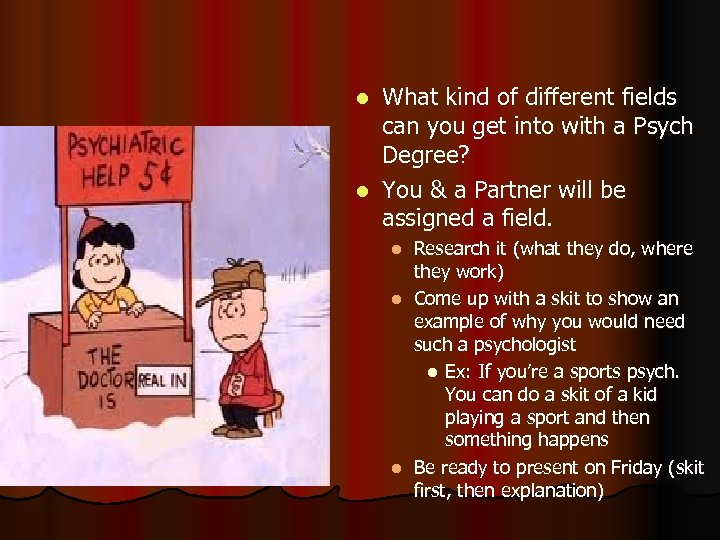 What kind of different fields can you get into with a Psych Degree? l