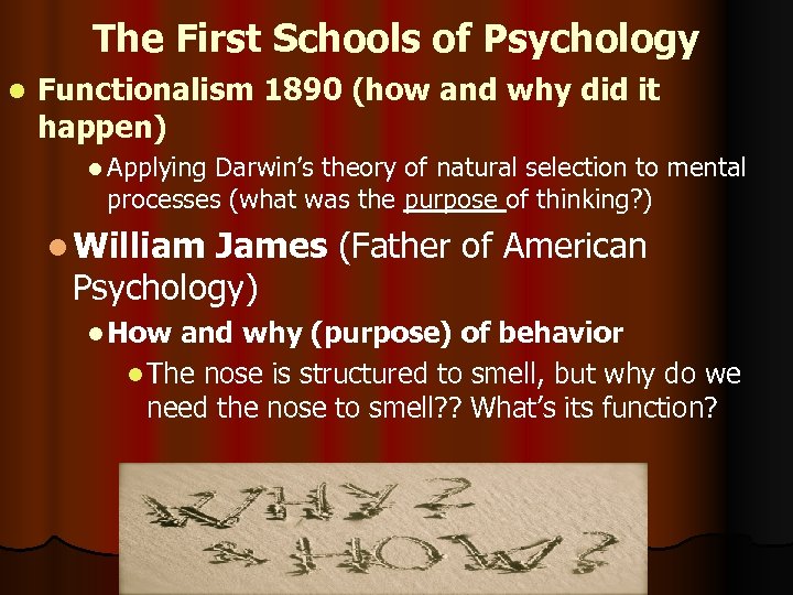 The First Schools of Psychology l Functionalism 1890 (how and why did it happen)