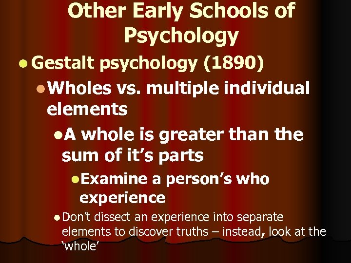 Other Early Schools of Psychology l Gestalt psychology (1890) l. Wholes vs. multiple individual