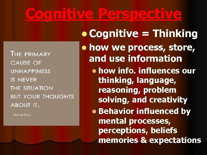 Cognitive Perspective l Cognitive = Thinking l how we process, store, and use information