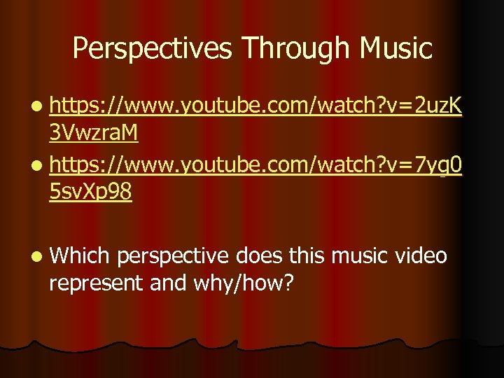 Perspectives Through Music l https: //www. youtube. com/watch? v=2 uz. K 3 Vwzra. M