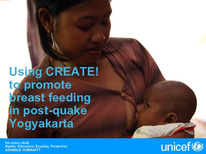 Using CREATE! to promote breast feeding in post-quake Yogyakarta 