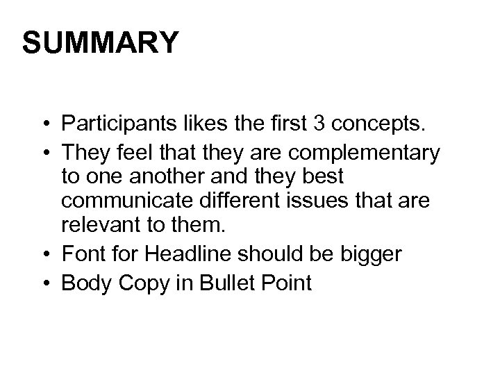 SUMMARY • Participants likes the first 3 concepts. • They feel that they are