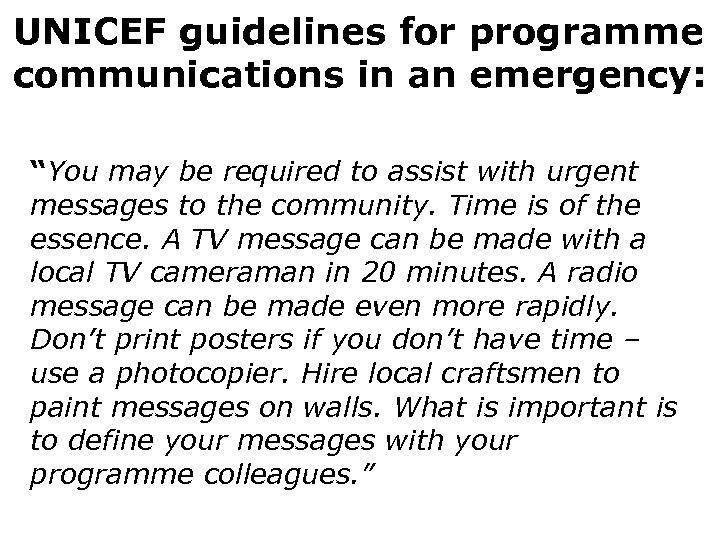 UNICEF guidelines for programme communications in an emergency: “You may be required to assist