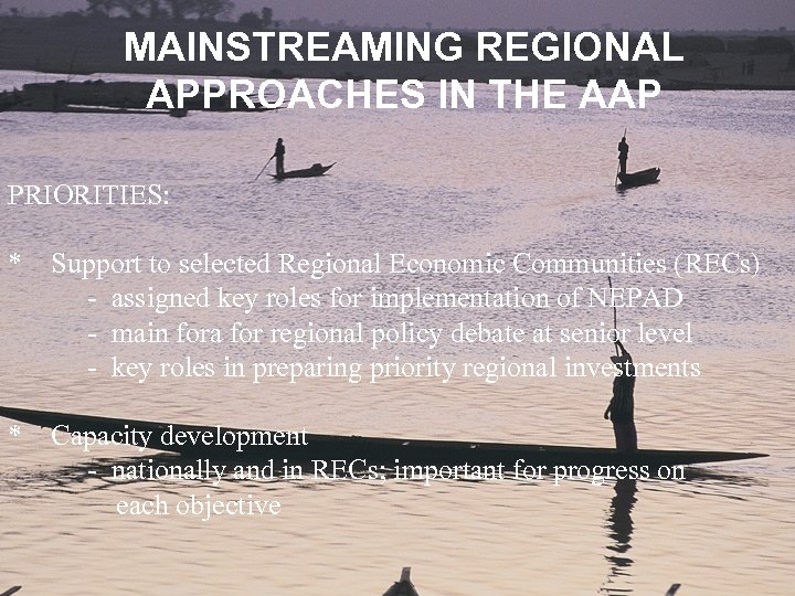 MAINSTREAMING REGIONAL APPROACHES IN THE AAP PRIORITIES: * Support to selected Regional Economic Communities