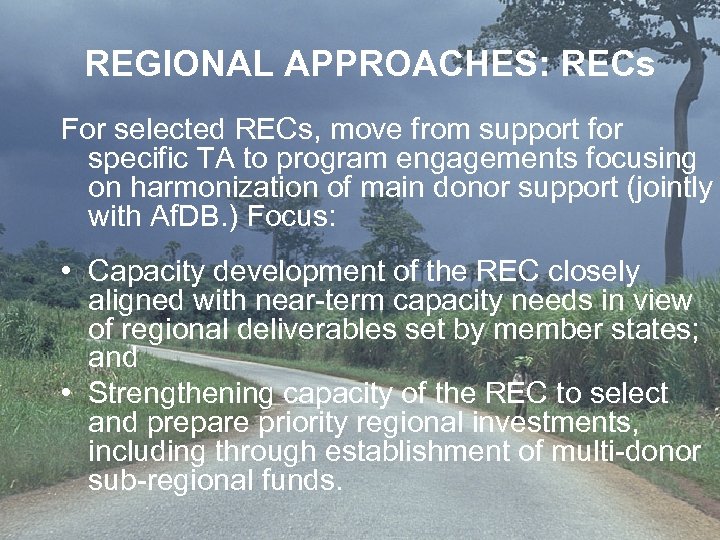 REGIONAL APPROACHES: RECs For selected RECs, move from support for specific TA to program