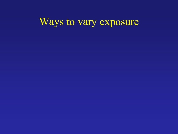 Ways to vary exposure 