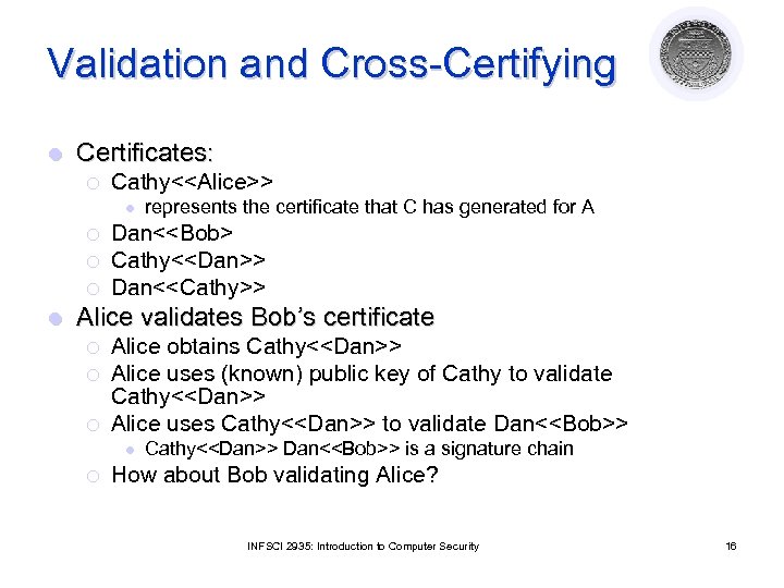 Validation and Cross-Certifying l Certificates: ¡ Cathy<<Alice>> l ¡ ¡ ¡ l represents the