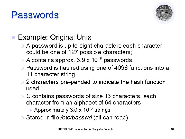 Passwords l Example: Original Unix ¡ ¡ ¡ A password is up to eight