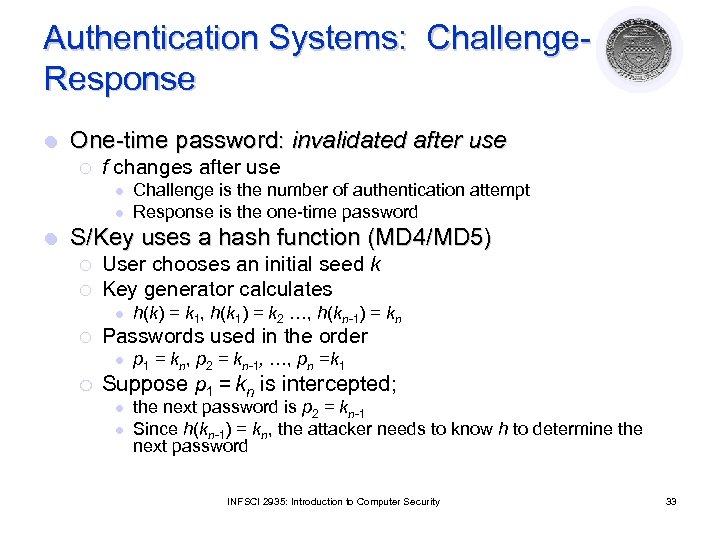 Authentication Systems: Challenge. Response l One-time password: invalidated after use ¡ f changes after