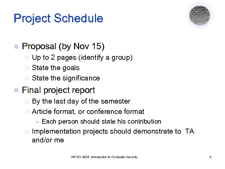 Project Schedule l Proposal (by Nov 15) ¡ ¡ ¡ l Up to 2