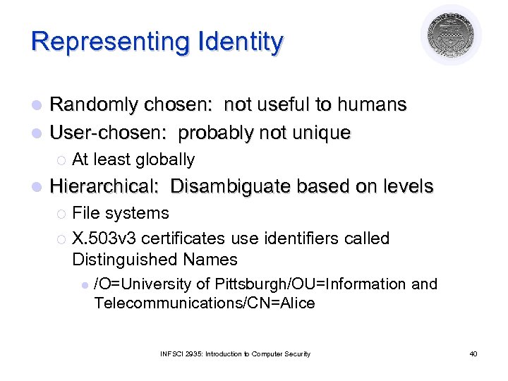 Representing Identity Randomly chosen: not useful to humans l User-chosen: probably not unique l