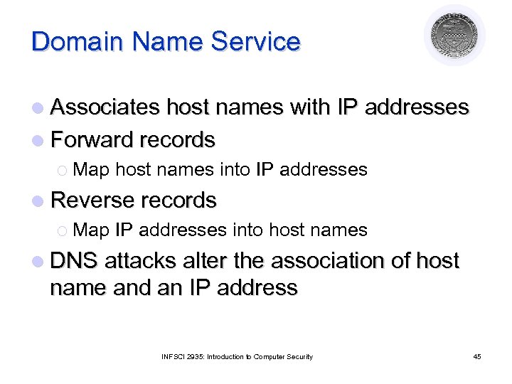 Domain Name Service l Associates host names with IP addresses l Forward records ¡