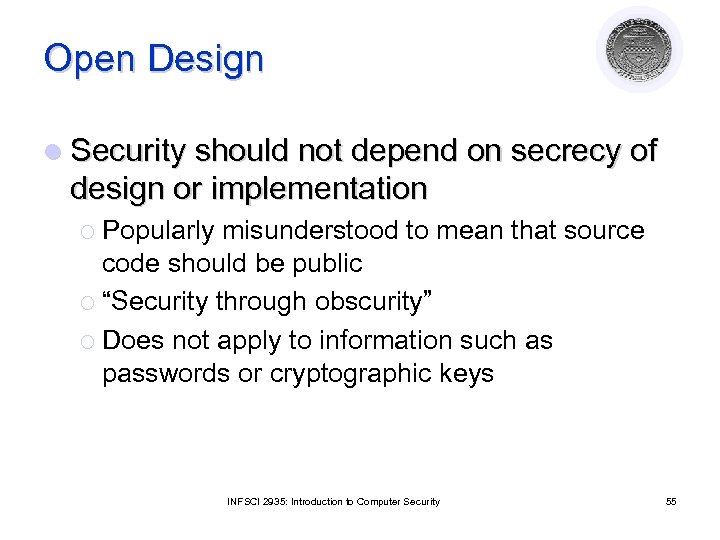 Open Design l Security should not depend on secrecy of design or implementation ¡