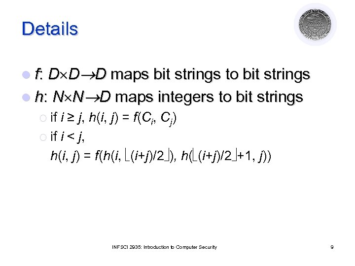 Details l f: D D D maps bit strings to bit strings l h: