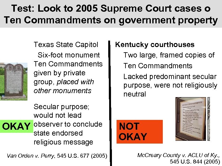 Test: Look to 2005 Supreme Court cases o Ten Commandments on government property Texas