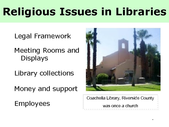 Religious Issues in Libraries Legal Framework Meeting Rooms and Displays Library collections Money and