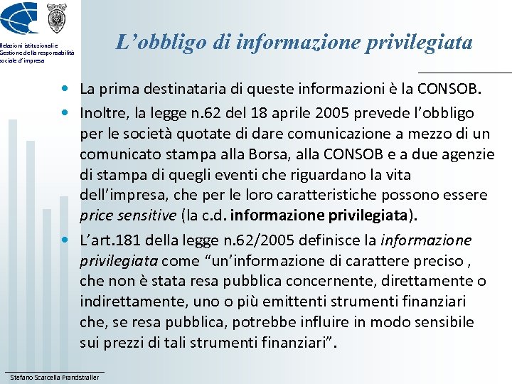 Relazioni istituzionali e Gestione della responsabilità sociale d’impresa L’obbligo di informazione privilegiata • La