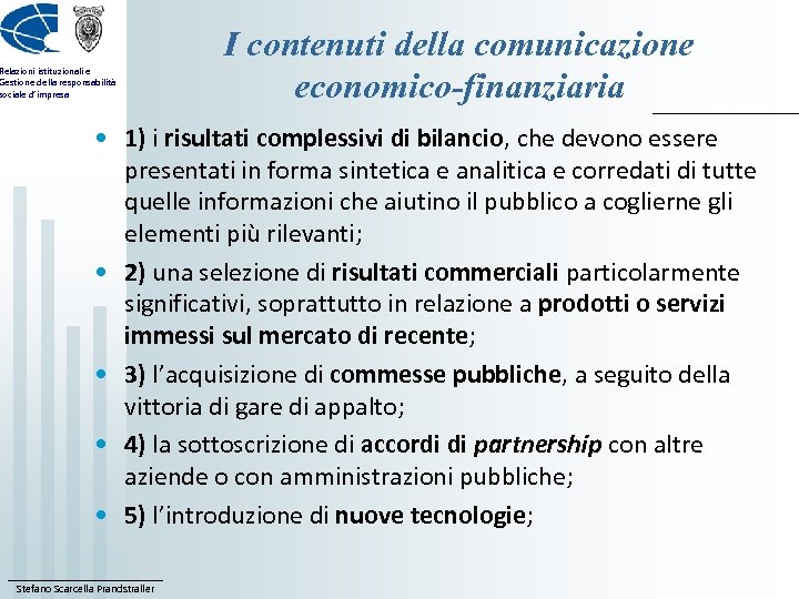 Relazioni istituzionali e Gestione della responsabilità sociale d’impresa I contenuti della comunicazione economico-finanziaria •