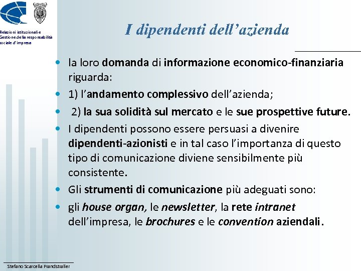 I dipendenti dell’azienda Relazioni istituzionali e Gestione della responsabilità sociale d’impresa • la loro