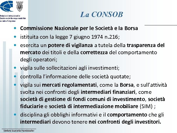 Relazioni istituzionali e Gestione della responsabilità sociale d’impresa La CONSOB • Commissione Nazionale per