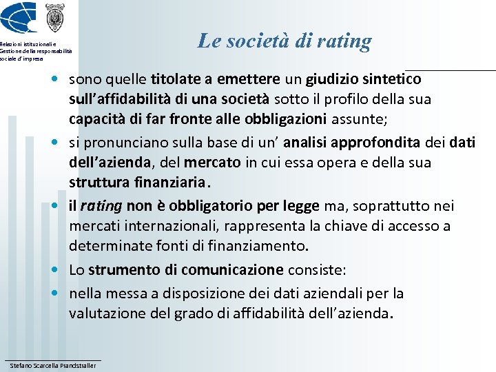 Relazioni istituzionali e Gestione della responsabilità sociale d’impresa Le società di rating • sono