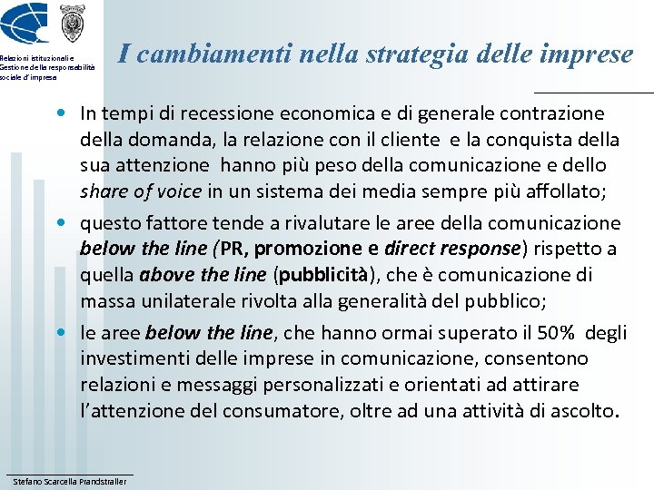 Relazioni istituzionali e Gestione della responsabilità sociale d’impresa I cambiamenti nella strategia delle imprese