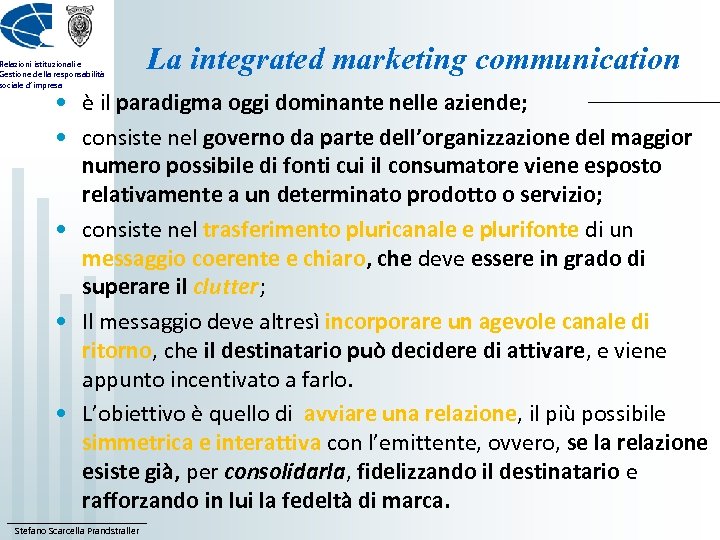 Relazioni istituzionali e Gestione della responsabilità sociale d’impresa La integrated marketing communication • è