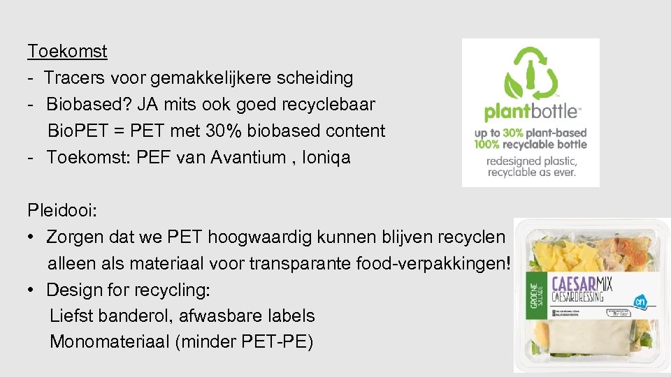 Toekomst - Tracers voor gemakkelijkere scheiding - Biobased? JA mits ook goed recyclebaar Bio.