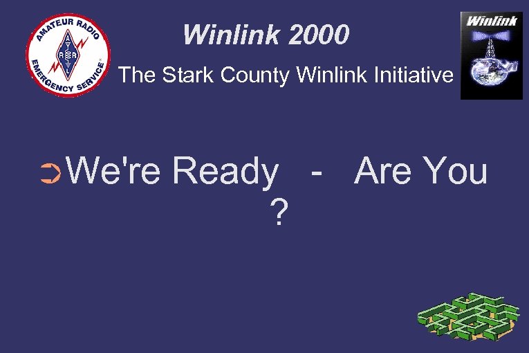 Winlink 2000 The Stark County Winlink Initiative ➲We're Ready - Are You ? 