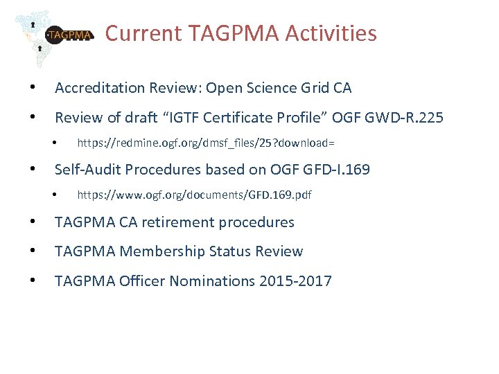 Current TAGPMA Activities • Accreditation Review: Open Science Grid CA • Review of draft
