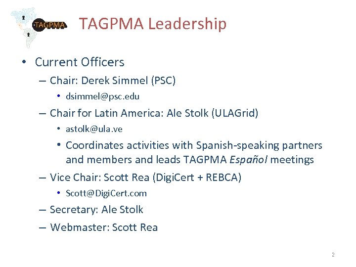 TAGPMA Leadership • Current Officers – Chair: Derek Simmel (PSC) • dsimmel@psc. edu –
