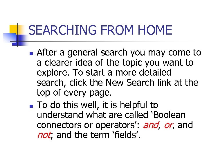 SEARCHING FROM HOME n n After a general search you may come to a