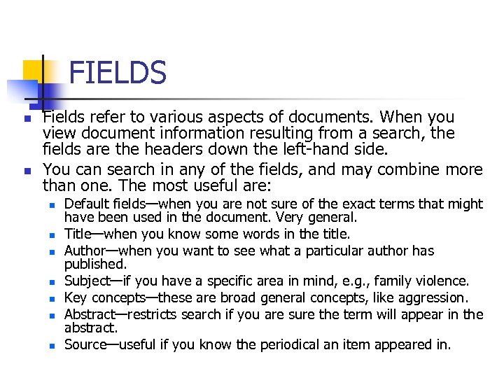 FIELDS n n Fields refer to various aspects of documents. When you view document