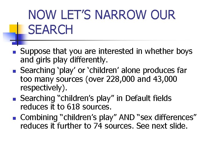 NOW LET’S NARROW OUR SEARCH n n Suppose that you are interested in whether