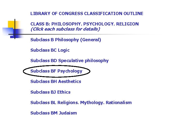 LIBRARY OF CONGRESS CLASSIFICATION OUTLINE CLASS B: PHILOSOPHY. PSYCHOLOGY. RELIGION (Click each subclass for