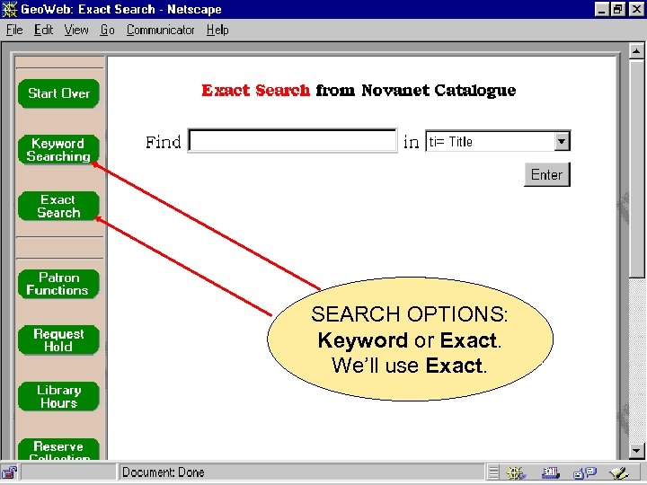 SEARCH OPTIONS: Keyword or Exact. We’ll use Exact. 