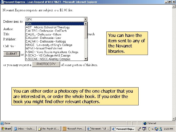 You can have the item sent to any of the Novanet libraries. You can
