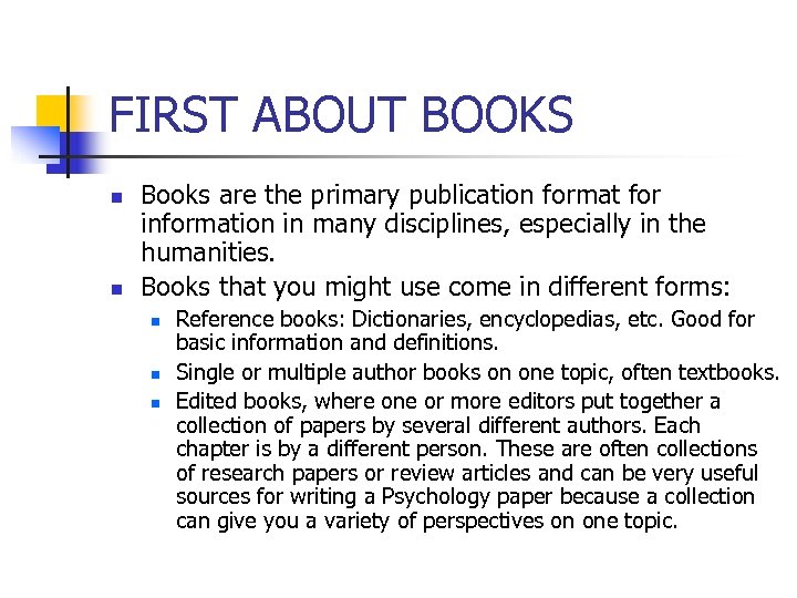 FIRST ABOUT BOOKS n n Books are the primary publication format for information in