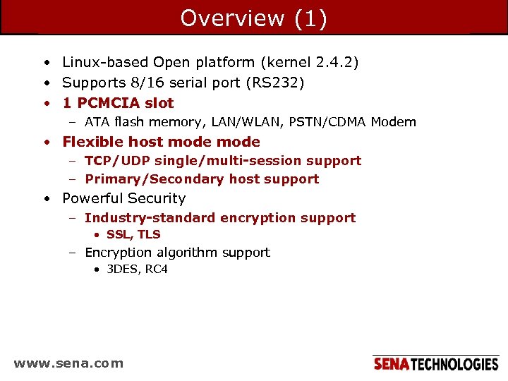 Overview (1) • Linux-based Open platform (kernel 2. 4. 2) • Supports 8/16 serial