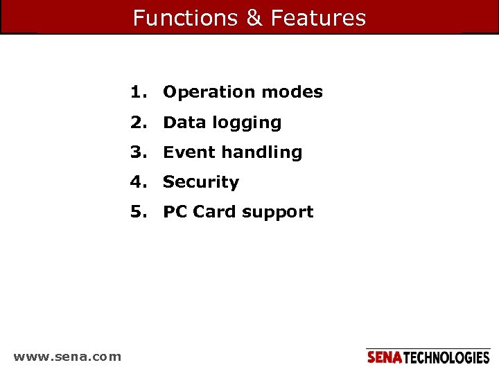 Functions & Features 1. Operation modes 2. Data logging 3. Event handling 4. Security