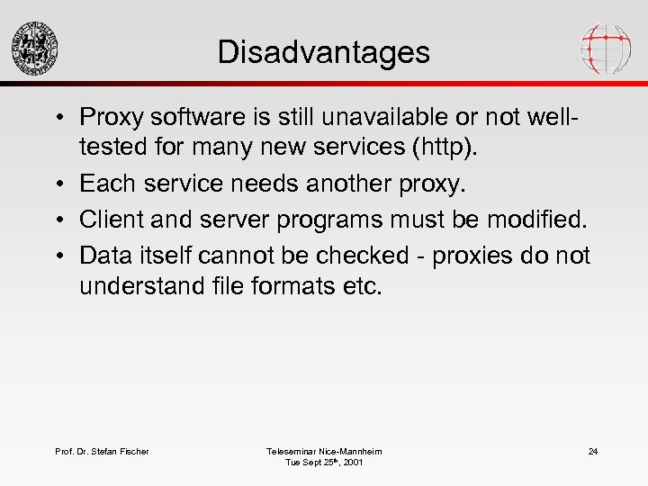 Disadvantages • Proxy software is still unavailable or not welltested for many new services