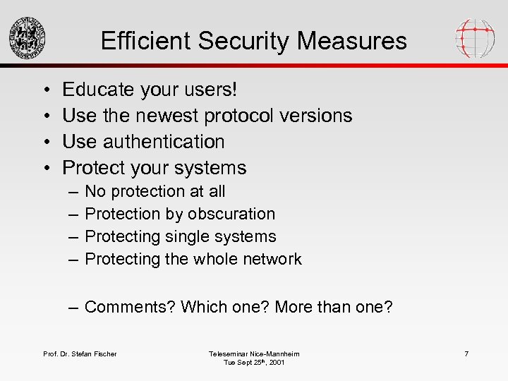 Efficient Security Measures • • Educate your users! Use the newest protocol versions Use