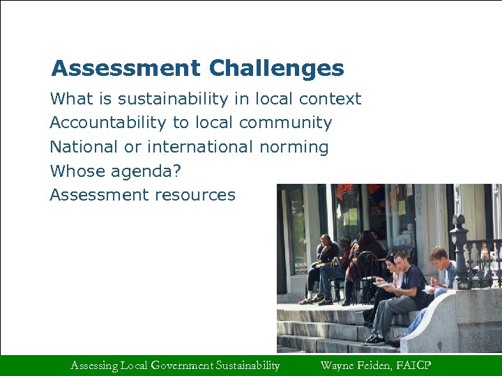 Assessment Challenges What is sustainability in local context Accountability to local community National or