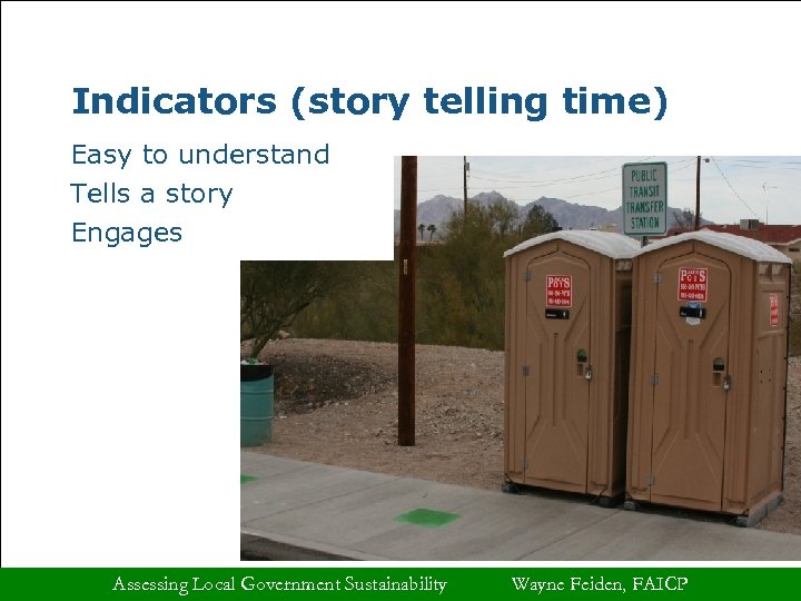 Indicators (story telling time) Easy to understand Tells a story Engages Assessing Local Government